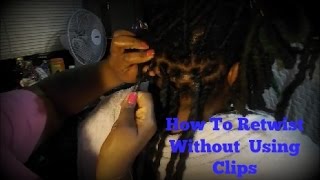 Retwisting Locs Without Clips 2Strand Twist Tutorial [upl. by Gustav]