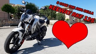 5 COSE CHE AMO DELLA KEEWAY RKF 125 [upl. by Wickham516]