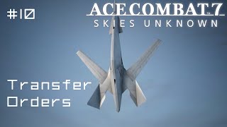 Transfer Orders  Ace Combat 7 First Playthrough 10 Hard [upl. by Eirallih274]