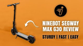 The Ninebot Segway Max G30 Review  Premium Electric Scooter Breakdown [upl. by Adnorat]