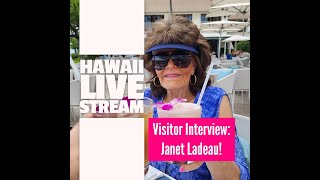 Hawaii LIVE Stream Hawaii Visitor Interview  Janet Ladeau [upl. by Lledyr]