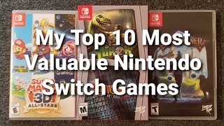 My Top 10 Most Valuable Nintendo Switch Games [upl. by Ahseinat]