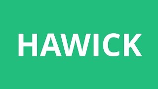 How To Pronounce Hawick  Pronunciation Academy [upl. by Arakal]