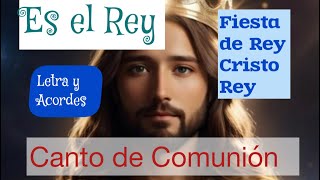 Canto de comunión ES EL REY Solemnidad Cristo Rey Letra y acordes ⬇️ en la descripción [upl. by Cris]