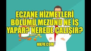 Eczane Hizmetleri Mezunu Ne İş Yapar Nerede Çalışır [upl. by Tod639]