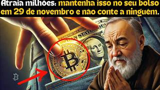 PADRE PIO SE VOCÊ MANTER ISSO NO BOLSO ATÉ 29 DE NOVEMBRO SEUS PROBLEMAS FINANCEIROS ACABARÃO [upl. by Canning]