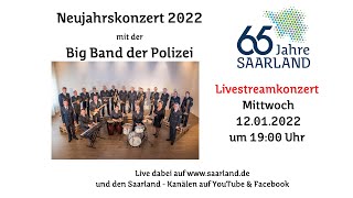 Neujahrskonzert 2022  65 Jahre Saarland  mit der Big Band der Polizei des Saarlandes [upl. by Aimo256]