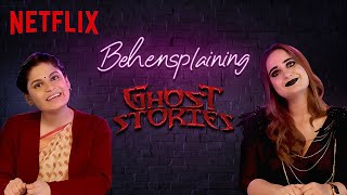 Behensplaining  Srishti Dixit amp Kusha Kapila Review Ghost Stories  Netflix India [upl. by Malvin]