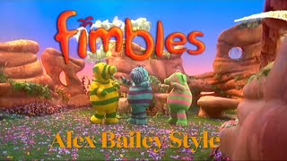 Fimbles Theme Song Alex Bailey Style [upl. by Inhsor]