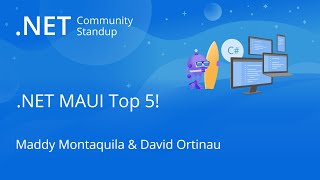 NET MAUI Community Standup  NET MAUI Top 5 [upl. by Odnomar]