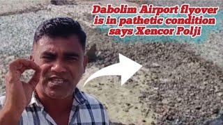 Dabolim Airport flyover is in pathetic condition Xencor Polji says Xencor Polji [upl. by Malena781]