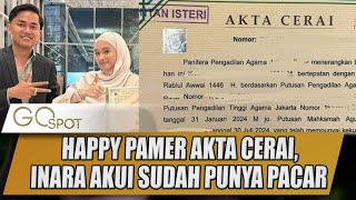 HAPPY PAMER AKTA CERAI INARA AKUI SUDAH PUNYA PACAR  GOSPOT [upl. by Orbadiah669]