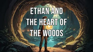 Ethan and the Heart of the Woods [upl. by Jolene607]