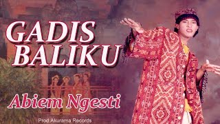 Abiem Ngesti  Gadis Baliku Official Music Video [upl. by O'Conner97]