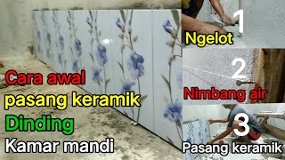 Cara awal pemasangan keramik dinding kamar mandi  Pemula wajib tau cara ini [upl. by Cerelia]