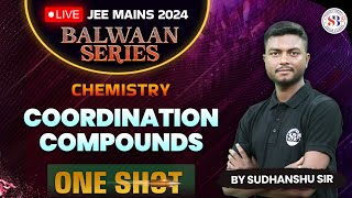 COORDINATION COMPOUNDS IN ONE SHOT JEE MAINS  ALL CONCEPTS amp TRICKS BALWAAN SERIES BY SUDHANSHU SIR [upl. by Eelorac354]