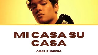 Omar Rudberg – “Mi Casa Su Casaquot Lyrics [upl. by Atlee]