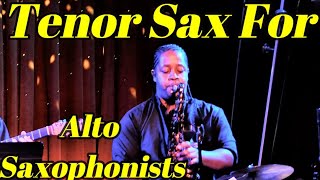 Tenor Saxophone for Alto Saxophonists [upl. by Ashton]