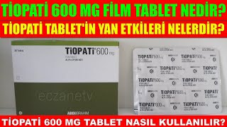 Tiopati 600 Mg Film Tablet NedirTiopati 600 Mg Tabletin Yan Etkisi Nedir Tiopati Nasıl Kullanılır [upl. by Olmstead]