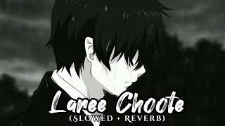 Laree Choote 🥺 Slowed  Reverb ✨ Lofi Song 🎶 [upl. by Doowle]