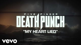 Five Finger Death Punch  My Heart Lied Official Lyric Video [upl. by Salisbarry549]