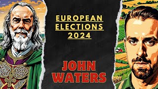 John Waters  European Elections [upl. by Nodroj115]