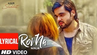 Roi Na Ninja Lyrical Song Shiddat  Nirmaan  Goldboy  Tru Makers  Latest Punjabi Songs [upl. by Eryt]