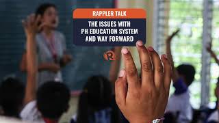 Rappler Talk The issues with the Philippine education system and way forward [upl. by Dermot293]