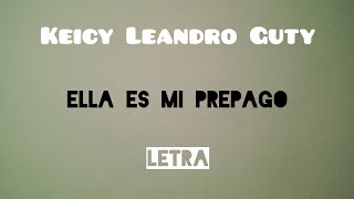 Ella Es Mi Prepago Video Lyric  Keicy Leandro La Sapa El Guty [upl. by Enellij]