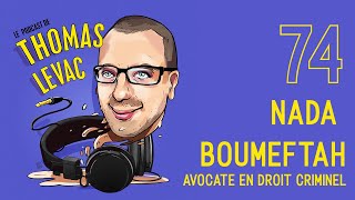 Le Podcast de Thomas Levac Nada Boumeftah Avocate en droit criminel [upl. by Lesak]