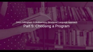 OrtonGillingham A Multisensory Structured Language Approach Part 5 Choosing a Program [upl. by Shara]