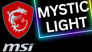 MYSTIC LIGHT from MSI for Motherboard RGB Control  In depth look [upl. by Alaunnoif412]