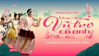 PHƯƠNG MỸ CHI x DTAP  VŨ TRỤ CÓ ANH ft Pháo  Official Music Video [upl. by Geoffrey402]