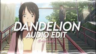 Dandelion  Audio edit [upl. by Einneb]