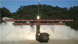 South Korea Responds to North Korean Provocations with Hyunmoo II Ballistic Missile Launch [upl. by Thesda991]