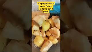 Sto preparando la cena Patate al forno con il pesce patateforno cena youtube youtuber ytviral [upl. by Airpac]