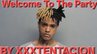 Welcome To The party BY XXXTENTACION [upl. by Carbrey]