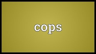 Cops Meaning [upl. by Noicnecsa]