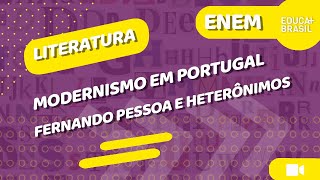 LITERATURA – Modernismo em Portugal – Fernando Pessoa e Heterônimos ENEM [upl. by Nylrem]