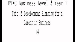 BTEC Business Level 3 Year 1 Unit 15 Development Planning for a Career in Business P4 [upl. by Leksehc]