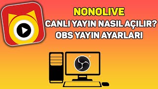 NONOLIVE CANLI YAYIN NASIL AÇILIR  OBS YAYIN AYARLARI GÜNCEL [upl. by Ahsenwahs657]