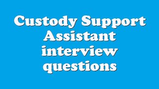 Custody Support Assistant interview questions [upl. by Aneela995]