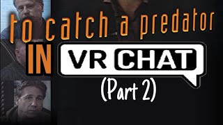 To catch a predator in Vrchat part 2 [upl. by Maise]