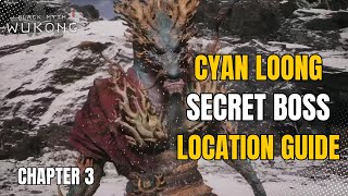 Chapter 3 Secret Boss Location Guide  Cyan Loong  Black Myth Wukong [upl. by Hirsh646]