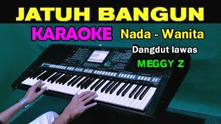 JATUH BANGUN  Meggy Z  KARAOKE Nada Wanita  Dangdut Lawas [upl. by Adnac]