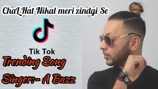 Chal hat nikal meri zindagi se  Tik Tok Famous Song 2019 Teri jaisi bhot ayi meri zindagi se [upl. by Mccallion]