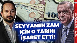 Seyyanen Zam Geliyor mu Uzman İsim Seyyanen Zam İçin O Tarihi İşaret Etti [upl. by Eelrahs]