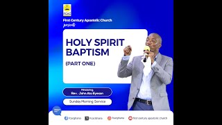 Holy Spirit Baptism Part One by Rev John Ato Eyeson Sunday Morning Service 11082024 [upl. by Ilonka]