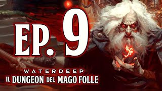 GDR ITA Waterdeep  Il Dungeon del Mago Folle EP 9 NON CE SFONNI [upl. by Todhunter]