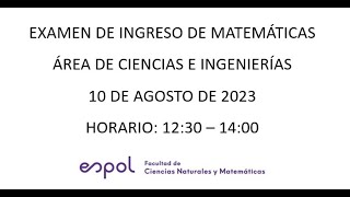 EXAMEN DE INGRESO MATEMÁTICAS ESPOL  ÁREA DE INGENIERÍAS 10 DE AGOSTO DE 2023 [upl. by Rosena]